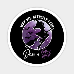 Why yes, actually I can drive a stick - Funny Halloween Witch Magnet